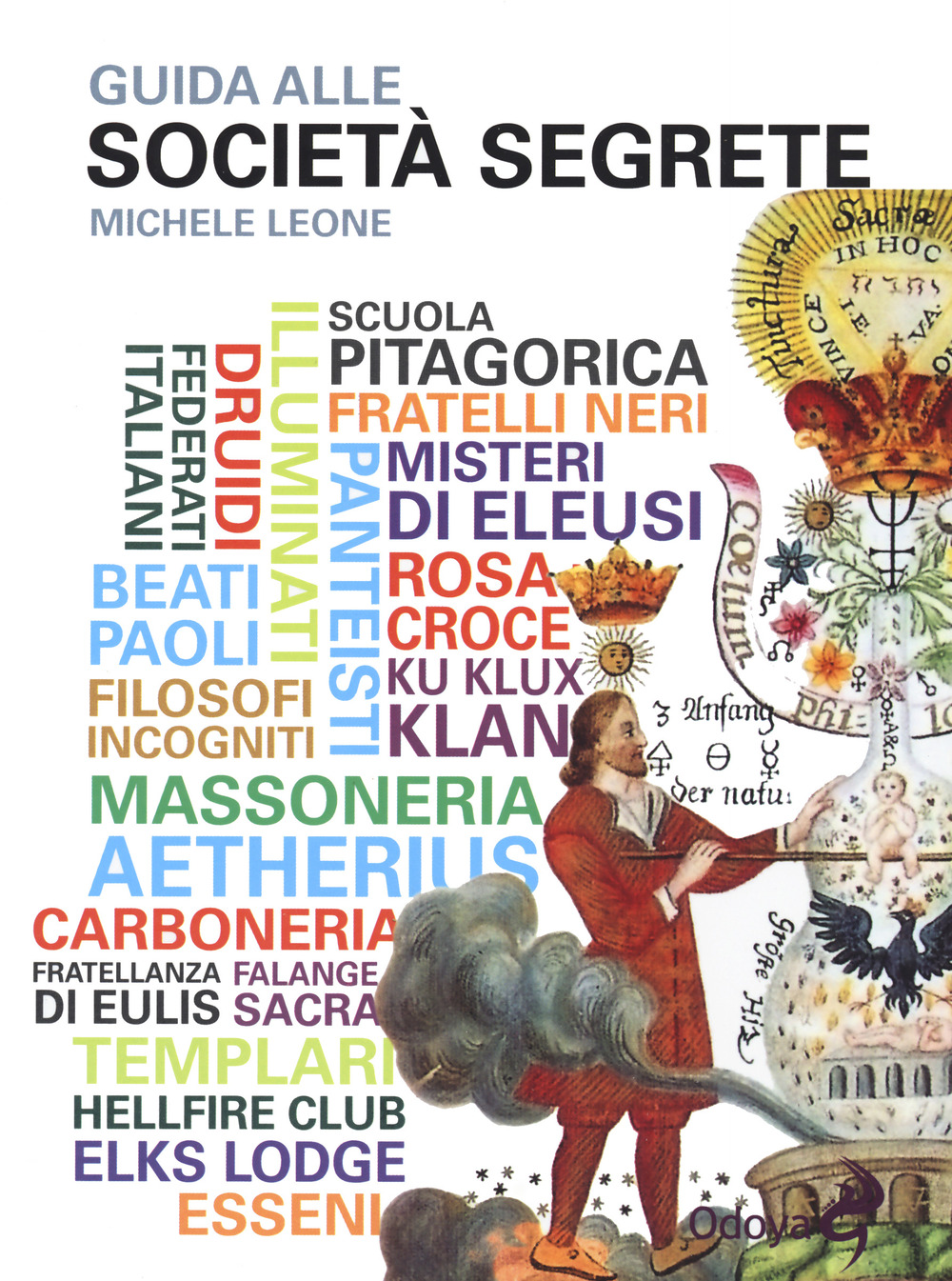 Libri Michele Leone - Guida Alle Societa Segrete NUOVO SIGILLATO, EDIZIONE DEL 02/09/2021 SUBITO DISPONIBILE