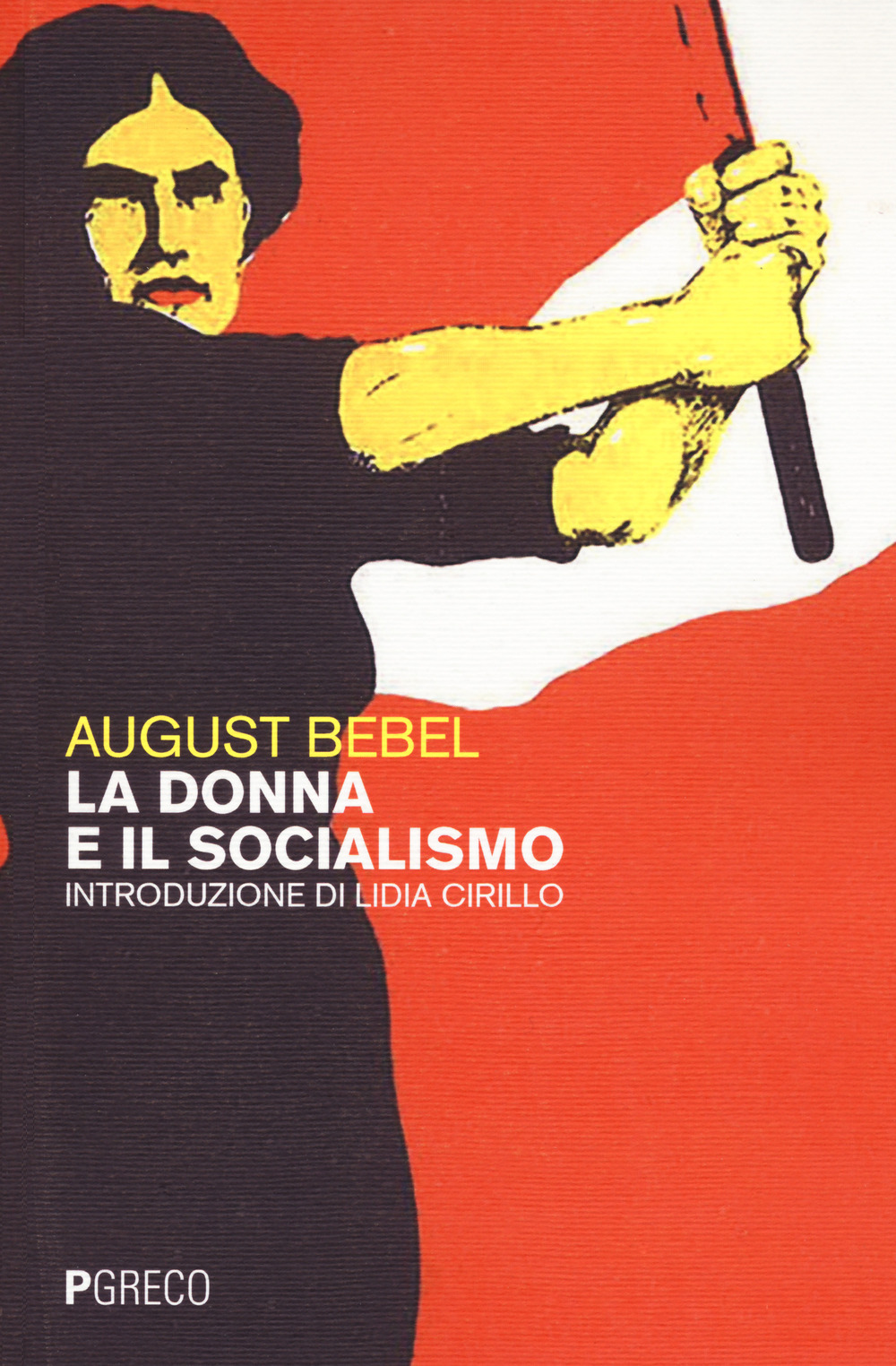 Libri Bebel August - La Donna E Il Socialismo NUOVO SIGILLATO, EDIZIONE DEL 09/06/2021 SUBITO DISPONIBILE