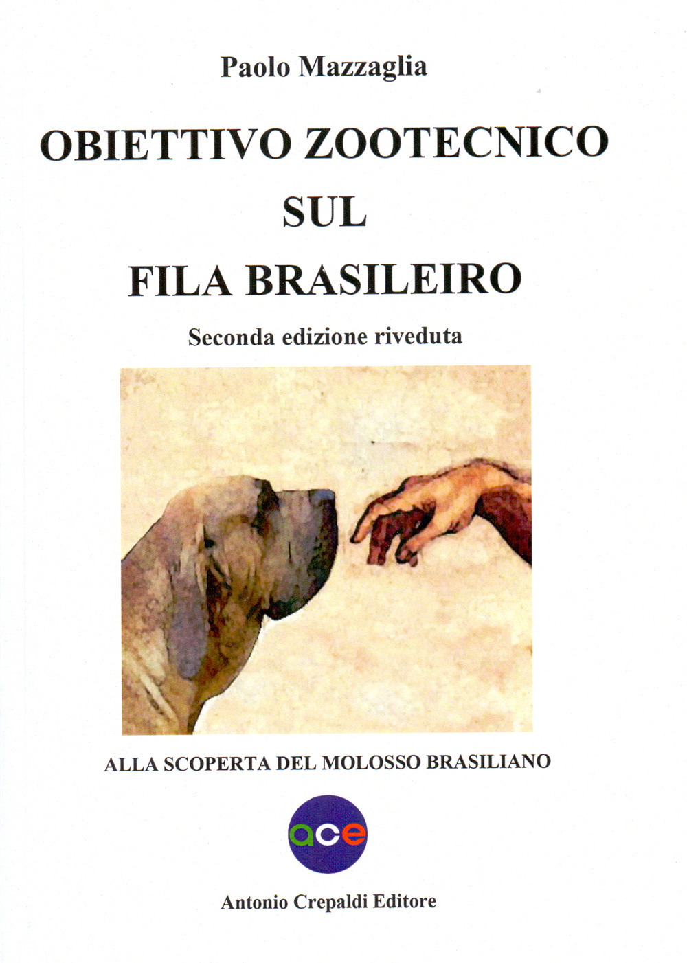 Libri Paolo Mazzaglia - Obiettivo Zootecnico Sul Fila Brasileiro. Alla Scoperta Del Molosso Brasiliano NUOVO SIGILLATO, EDIZIONE DEL 31/08/2020 SUBITO DISPONIBILE