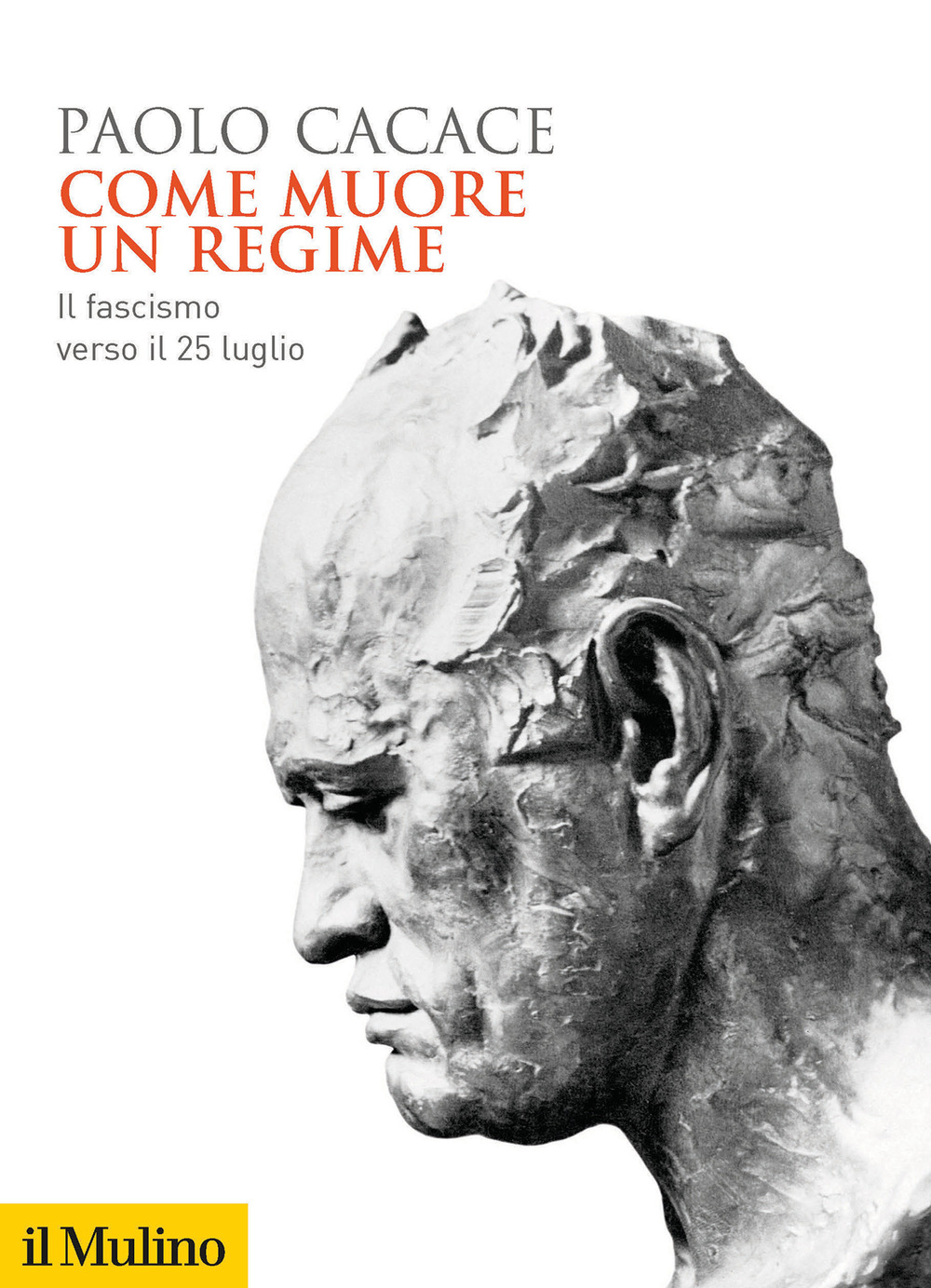Libri Paolo Cacace - Come Muore Un Regime. Il Fascismo Verso Il 25 Luglio NUOVO SIGILLATO, EDIZIONE DEL 24/06/2021 SUBITO DISPONIBILE