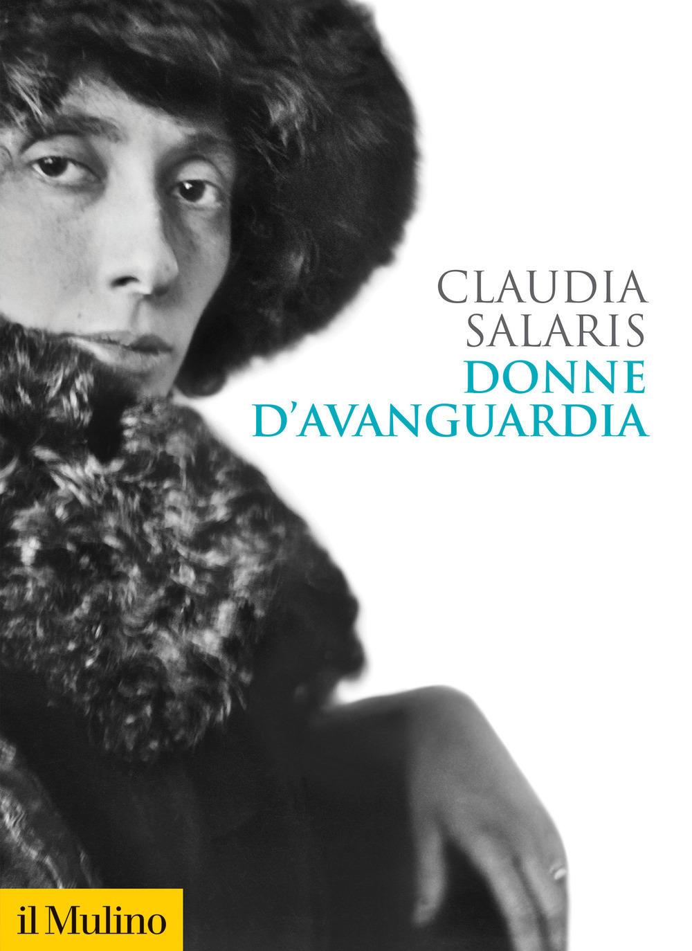 Libri Claudia Salaris - Donne D'avanguardia NUOVO SIGILLATO, EDIZIONE DEL 06/05/2021 SUBITO DISPONIBILE