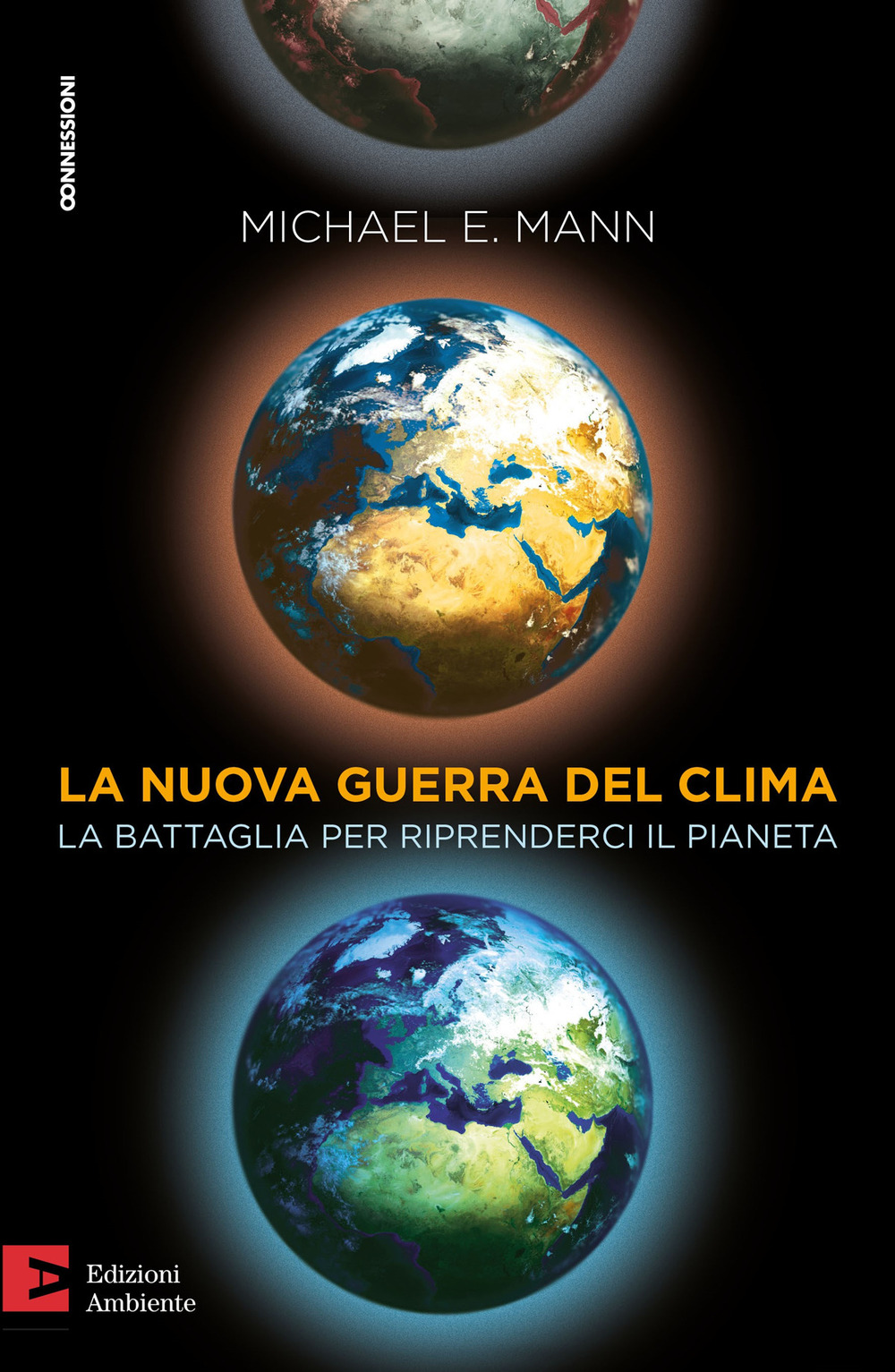 Libri Mann Michael E. - La Nuova Guerra Del Clima. Le Battaglie Per Riprenderci Il Pianeta NUOVO SIGILLATO, EDIZIONE DEL 16/09/2021 SUBITO DISPONIBILE
