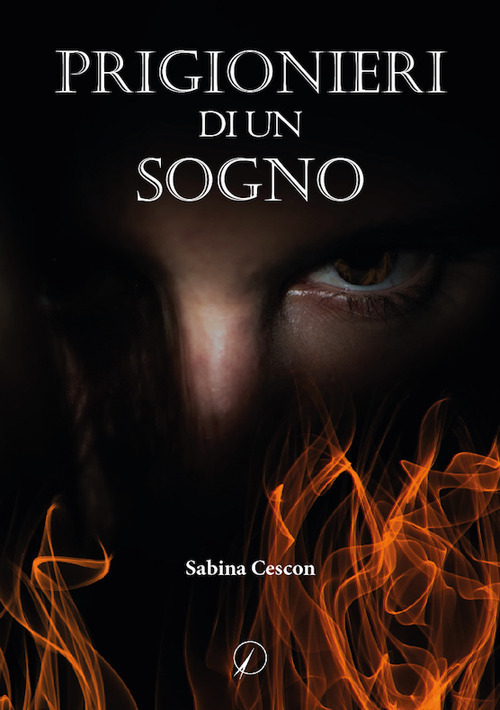 Libri Cescon Sabina - Prigionieri Di Un Sogno NUOVO SIGILLATO, EDIZIONE DEL 18/02/2021 SUBITO DISPONIBILE