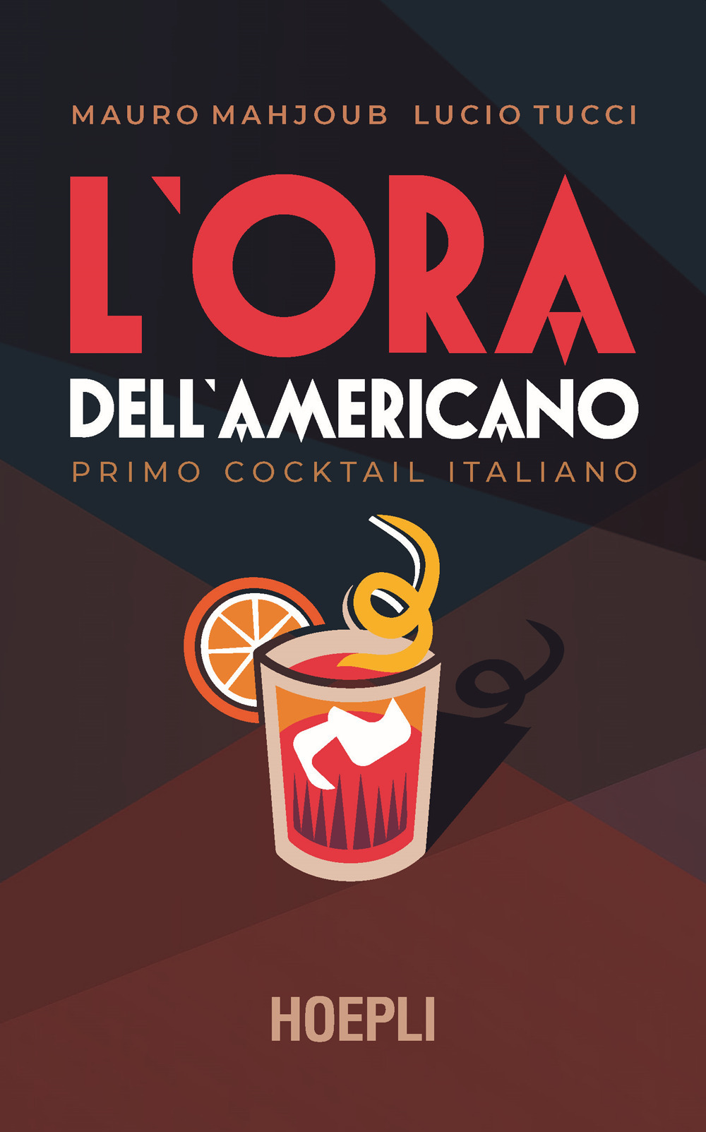 Libri Mauro Mahjoub Tucci Lucio - L Ora Dellamericano. Primo Cocktail Italiano NUOVO SIGILLATO EDIZIONE DEL SUBITO DISPONIBILE