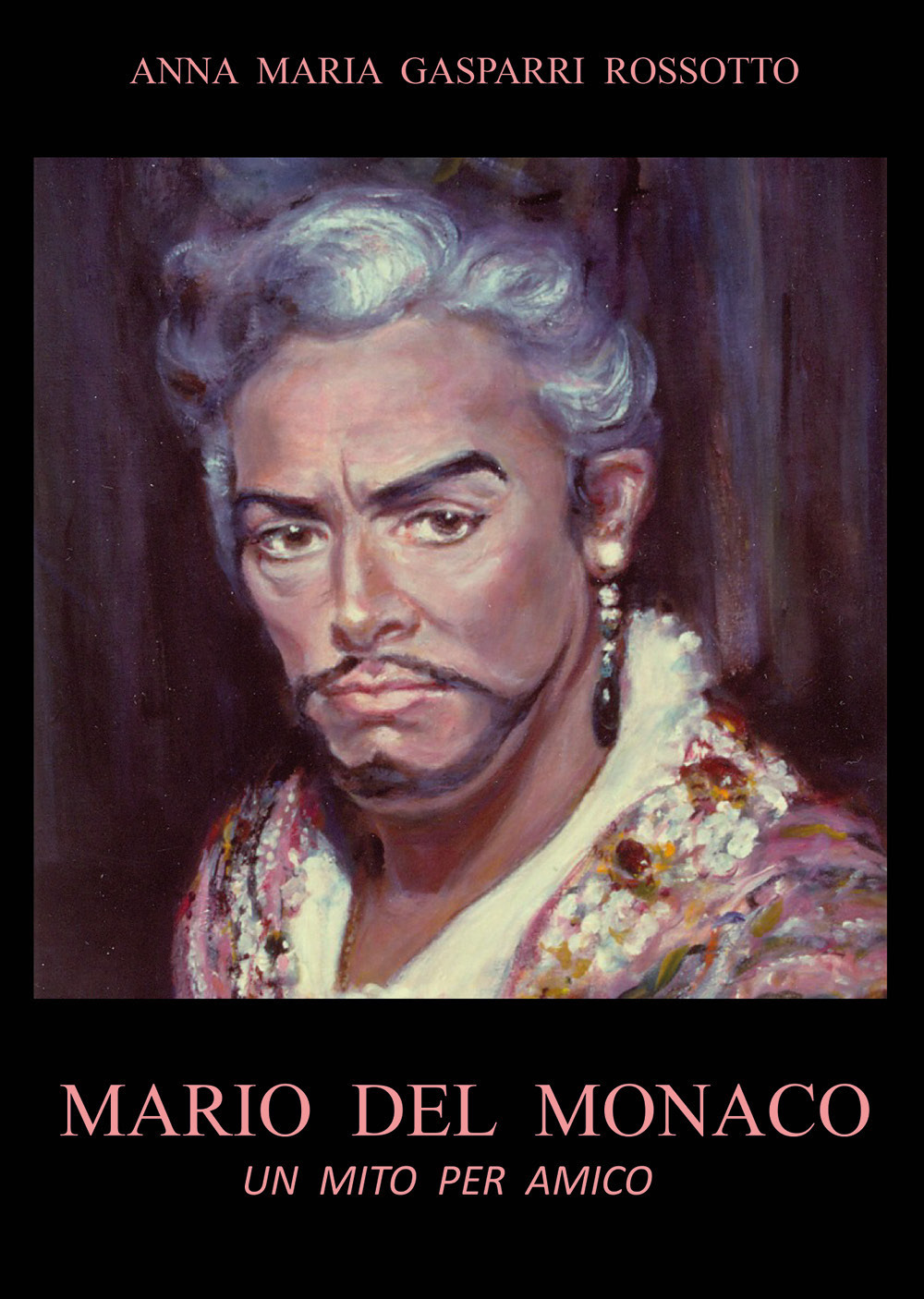 Libri Gasparri Rossotto Anna Maria - Mario Del Monaco. Un Mito Per Amico NUOVO SIGILLATO, EDIZIONE DEL 18/02/2021 SUBITO DISPONIBILE