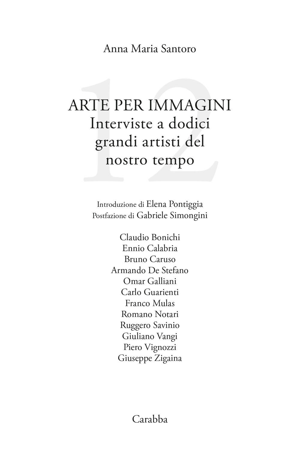 Libri Santoro Anna Maria - Arte Per Immagini. Interviste A Dodici Grandi Artisti Del Nostro Tempo NUOVO SIGILLATO EDIZIONE DEL SUBITO DISPONIBILE