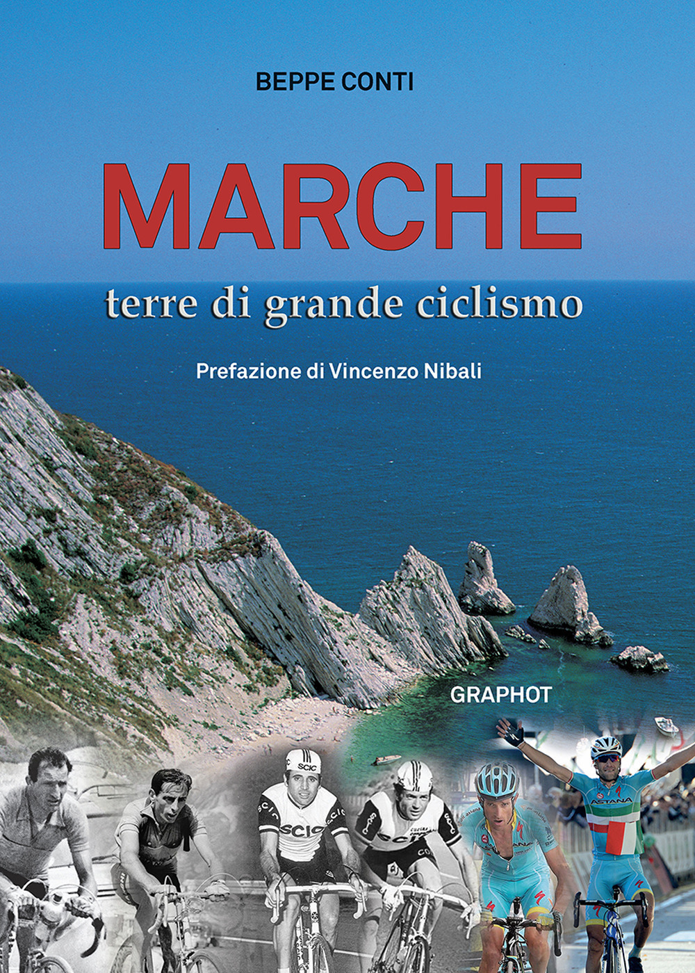 Libri Beppe Conti - Marche Terre Di Grande Ciclismo NUOVO SIGILLATO, EDIZIONE DEL 23/02/2021 SUBITO DISPONIBILE
