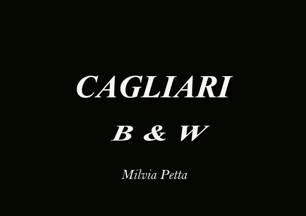 Libri Petta Milvia - Cagliari B & W NUOVO SIGILLATO, EDIZIONE DEL 01/03/2021 SUBITO DISPONIBILE