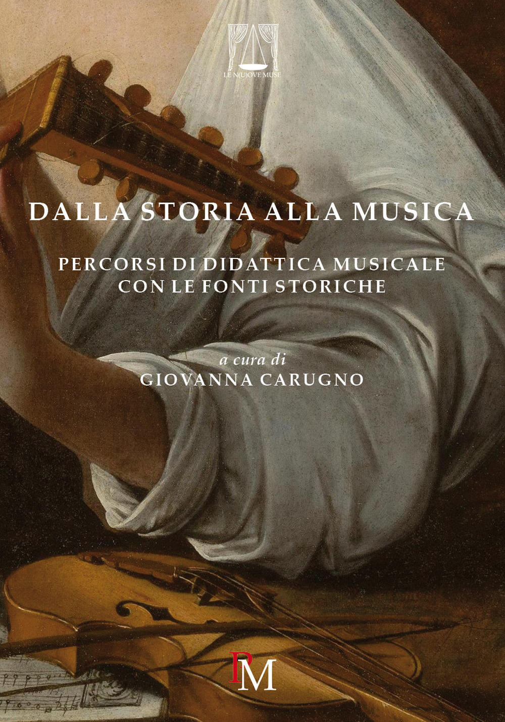 Libri Dalla Storia Alla Musica. Percorsi Di Didattica Musicale Con Le Fonti Storiche NUOVO SIGILLATO, EDIZIONE DEL 15/04/2021 SUBITO DISPONIBILE