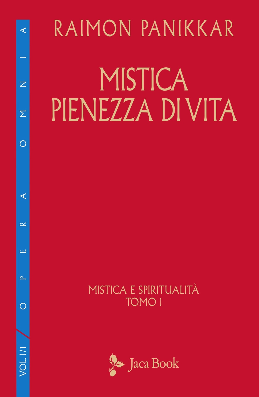 Libri Raimon Panikkar - Mistica E Spiritualita Vol 01 NUOVO SIGILLATO, EDIZIONE DEL 09/09/2021 SUBITO DISPONIBILE