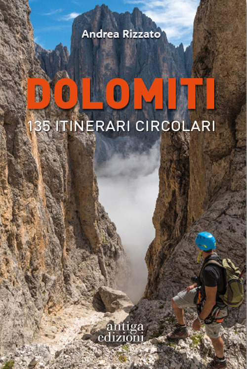 Libri Andrea Rizzato - Dolomiti. 135 Itinerari Circolari NUOVO SIGILLATO, EDIZIONE DEL 19/04/2021 SUBITO DISPONIBILE
