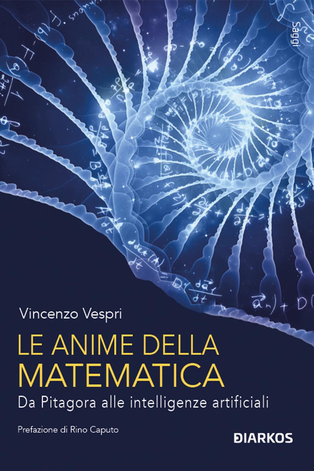 Libri Vespri Vincenzo - Le Anime Della Matematica. Da Pitagora Alle Intelligenze Artificiali. Con QR Code NUOVO SIGILLATO, EDIZIONE DEL 04/07/2023 SUBITO DISPONIBILE