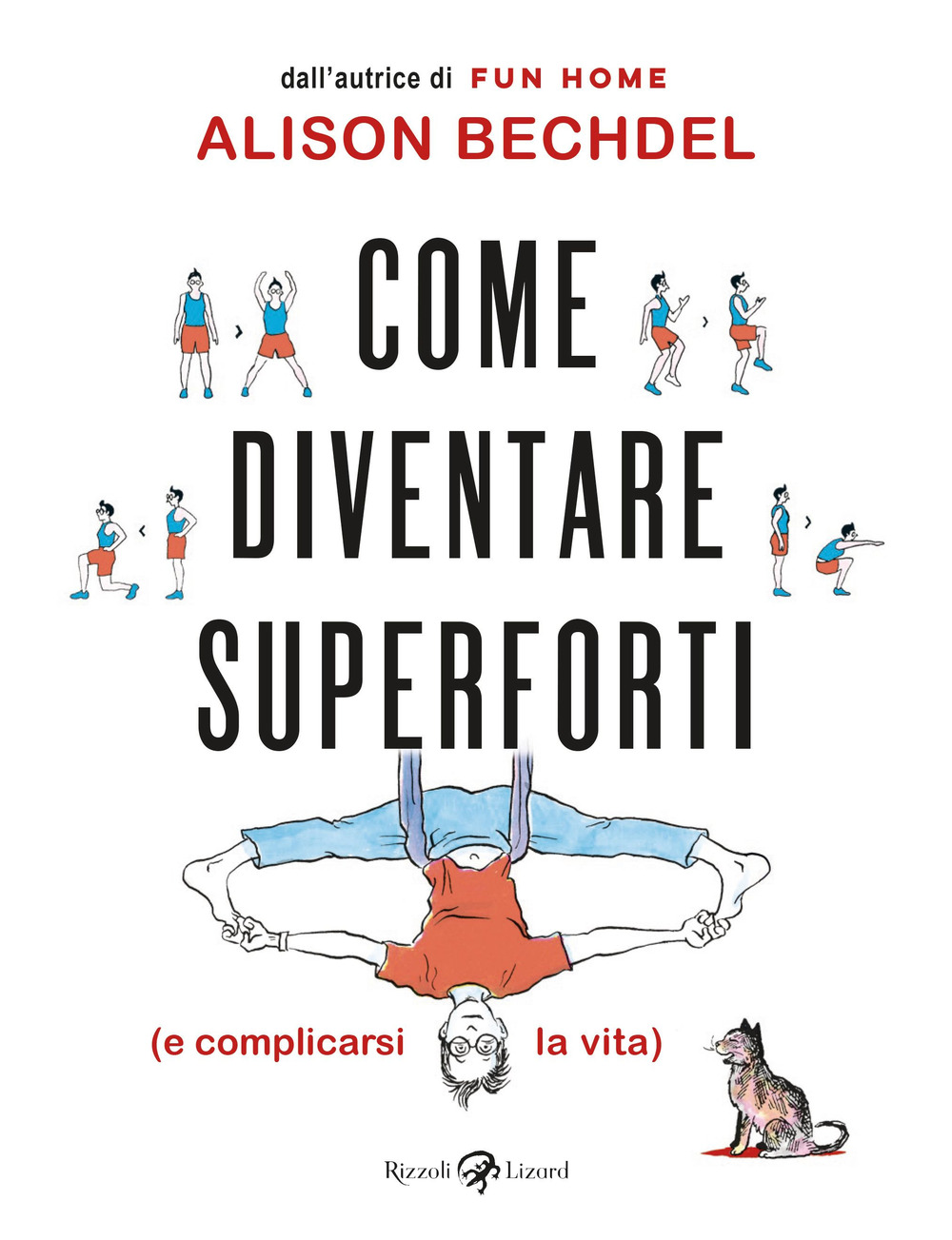 Libri Alison Bechdel - Come Diventare Superforti (E Complicarsi La Vita) NUOVO SIGILLATO, EDIZIONE DEL 28/09/2021 SUBITO DISPONIBILE