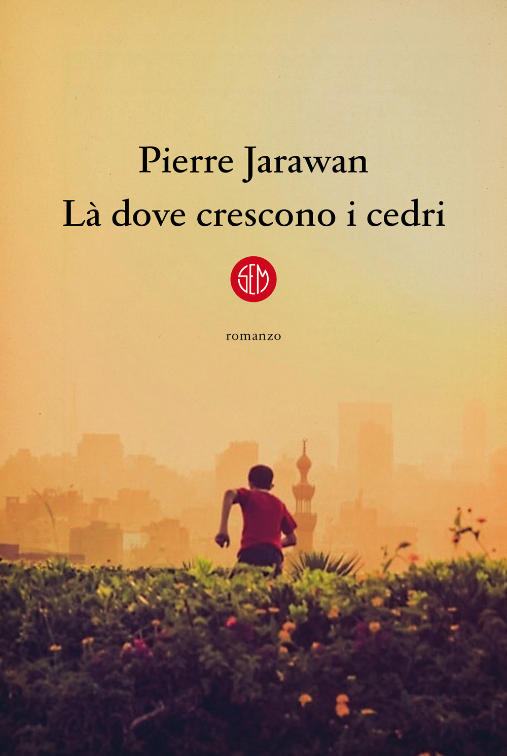 Libri Jarawan Pierre - La Dove Crescono I Cedri NUOVO SIGILLATO, EDIZIONE DEL 16/09/2021 SUBITO DISPONIBILE