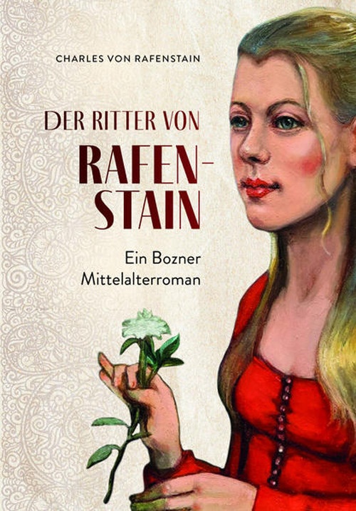 Libri Von Rafenstain Charles - Der Ritter Von Rafenstain. Ein Bozner Mittelalterroman NUOVO SIGILLATO, EDIZIONE DEL 03/05/2021 SUBITO DISPONIBILE