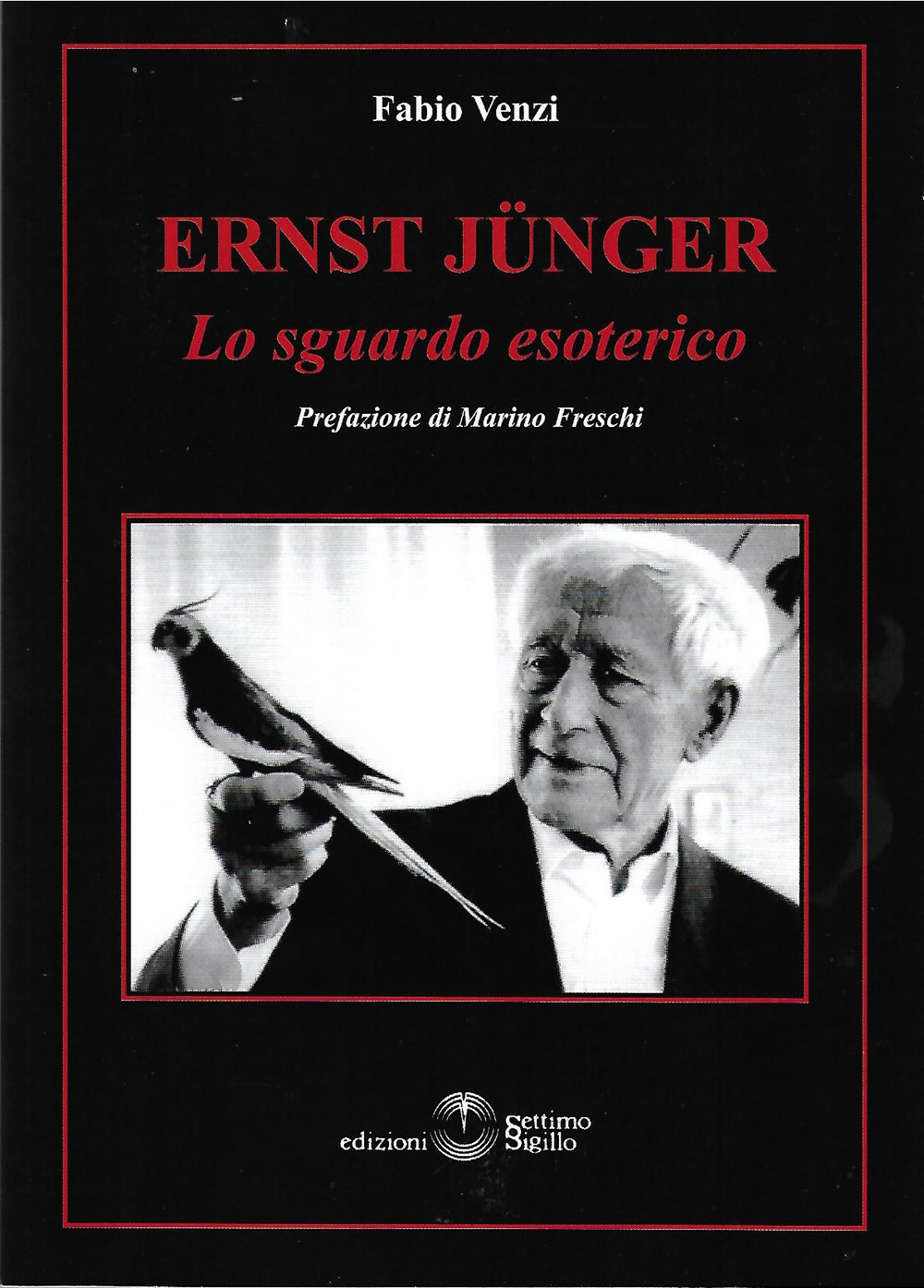 Libri Fabio Venzi - Ernst Junger. Lo Sguardo Esoterico NUOVO SIGILLATO, EDIZIONE DEL 04/05/2022 SUBITO DISPONIBILE