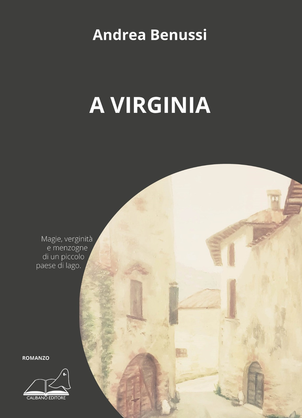 Libri Andrea Benussi - A Virginia NUOVO SIGILLATO, EDIZIONE DEL 24/05/2021 SUBITO DISPONIBILE