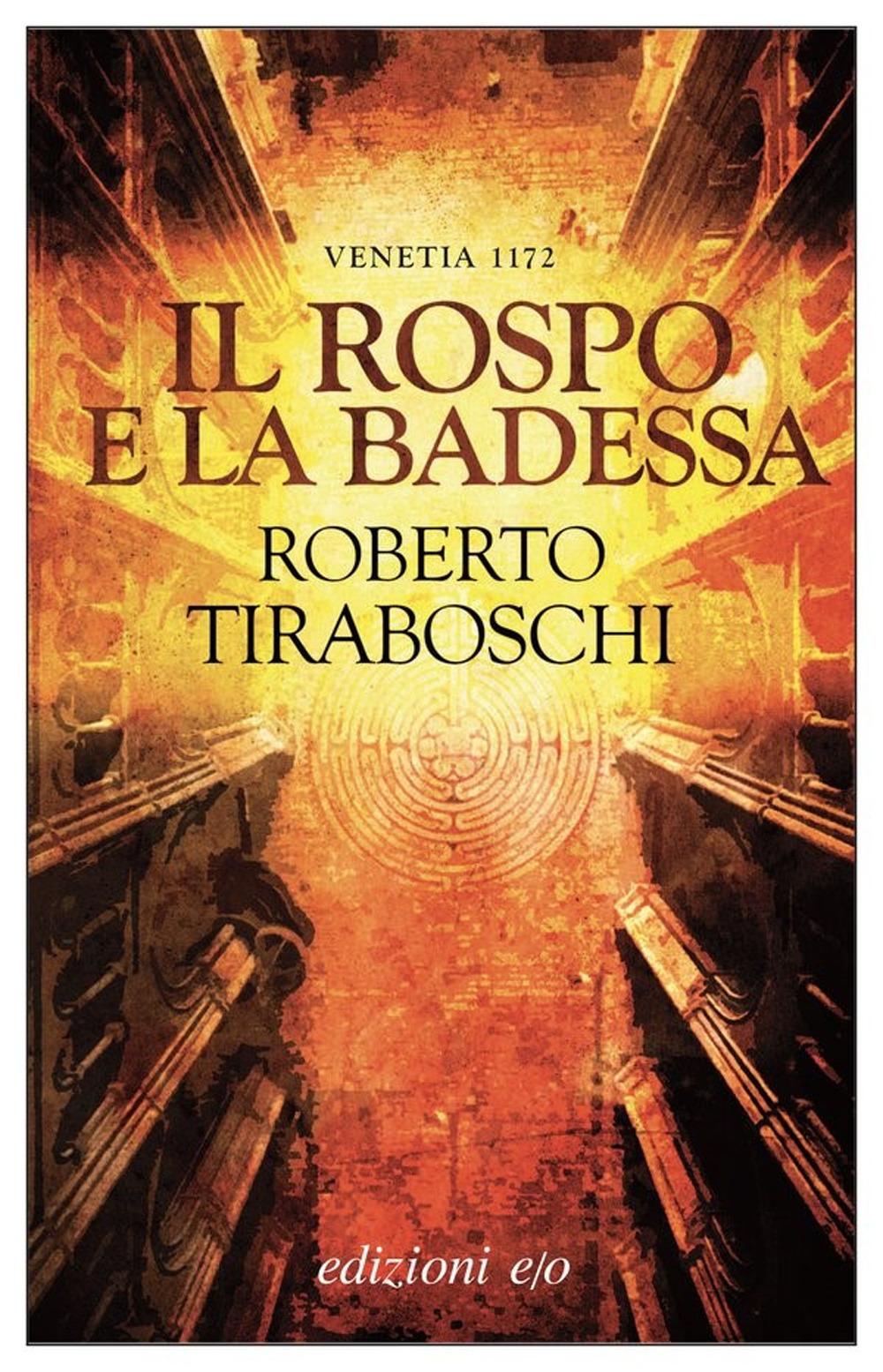 Libri Roberto Tiraboschi - Il Rospo E La Badessa. Venetia 1172 NUOVO SIGILLATO, EDIZIONE DEL 01/09/2021 SUBITO DISPONIBILE