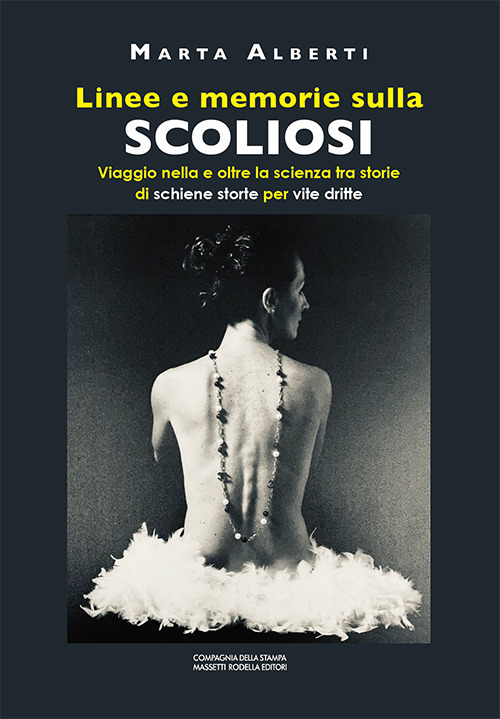 Libri Marta Alberti - Linee E Memorie Sulla Scoliosi. Viaggio Nella E Oltre La Scienza Tra Storie Di Schiene Storte Per Vite Dritte NUOVO SIGILLATO SUBITO DISPONIBILE