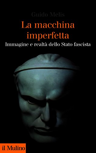 Libri Guido Melis - La Macchina Imperfetta. Immagine E Realta Dello Stato Fascista NUOVO SIGILLATO, EDIZIONE DEL 16/09/2021 SUBITO DISPONIBILE
