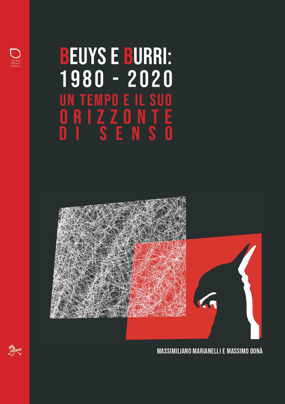 Libri Massimiliano Marianelli / Massimo Donà - Beuys E Burri: 1980-2020. Un Tempo E Il Suo Orizzonte Di Senso NUOVO SIGILLATO SUBITO DISPONIBILE