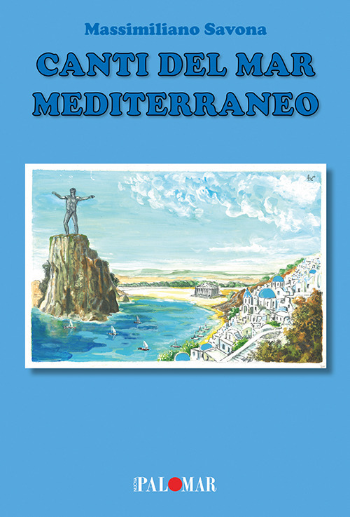 Libri Massimiliano Savona - Canti Del Mar Mediterraneo NUOVO SIGILLATO, EDIZIONE DEL 30/03/2021 SUBITO DISPONIBILE