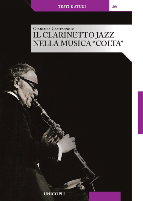 Libri Gianluca Campagnolo - Il Clarinetto Jazz Nella Musica Colta NUOVO SIGILLATO, EDIZIONE DEL 09/04/2021 SUBITO DISPONIBILE