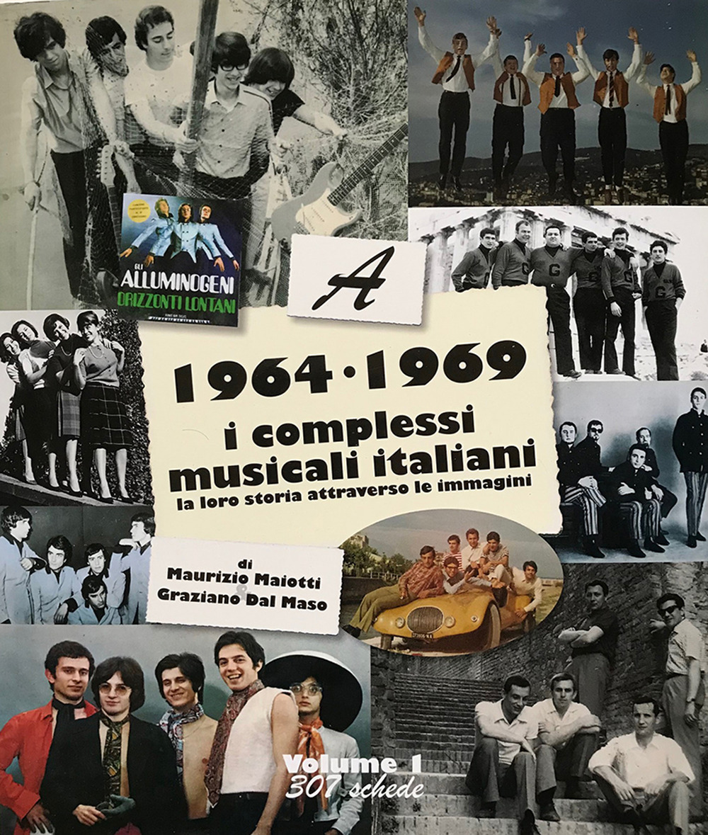 Libri 1964-1969: I Complessi Musicali Italiani. La Loro Storia Attraverso Le Immagini Vol 01 NUOVO SIGILLATO, EDIZIONE DEL 15/03/2021 SUBITO DISPONIBILE