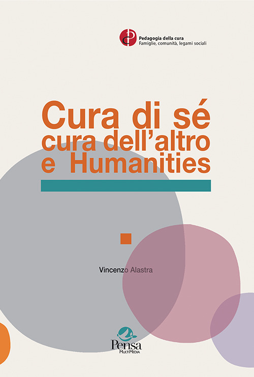 Libri Vincenzo Alastra - Cura Di Se Cura Dell'altro E Humanities NUOVO SIGILLATO SUBITO DISPONIBILE