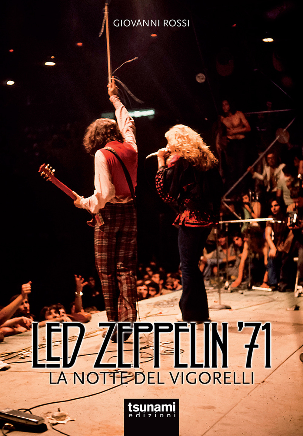 Libri Giovanni Rossi - Led Zeppelin '71. La Notte Del Vigorelli NUOVO SIGILLATO, EDIZIONE DEL 30/06/2021 SUBITO DISPONIBILE