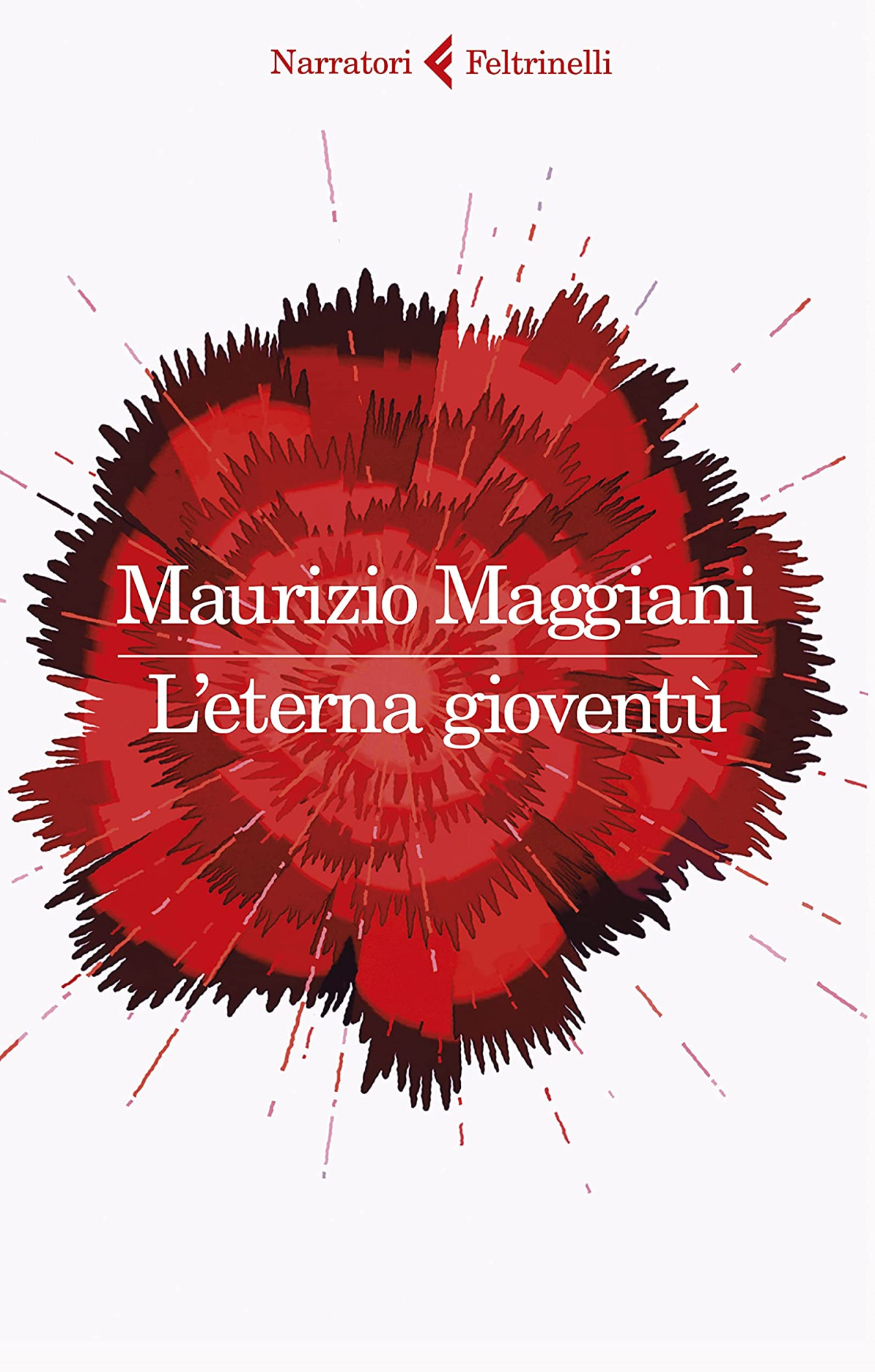 Libri Maurizio Maggiani - L' Eterna Gioventu NUOVO SIGILLATO, EDIZIONE DEL 26/08/2021 SUBITO DISPONIBILE