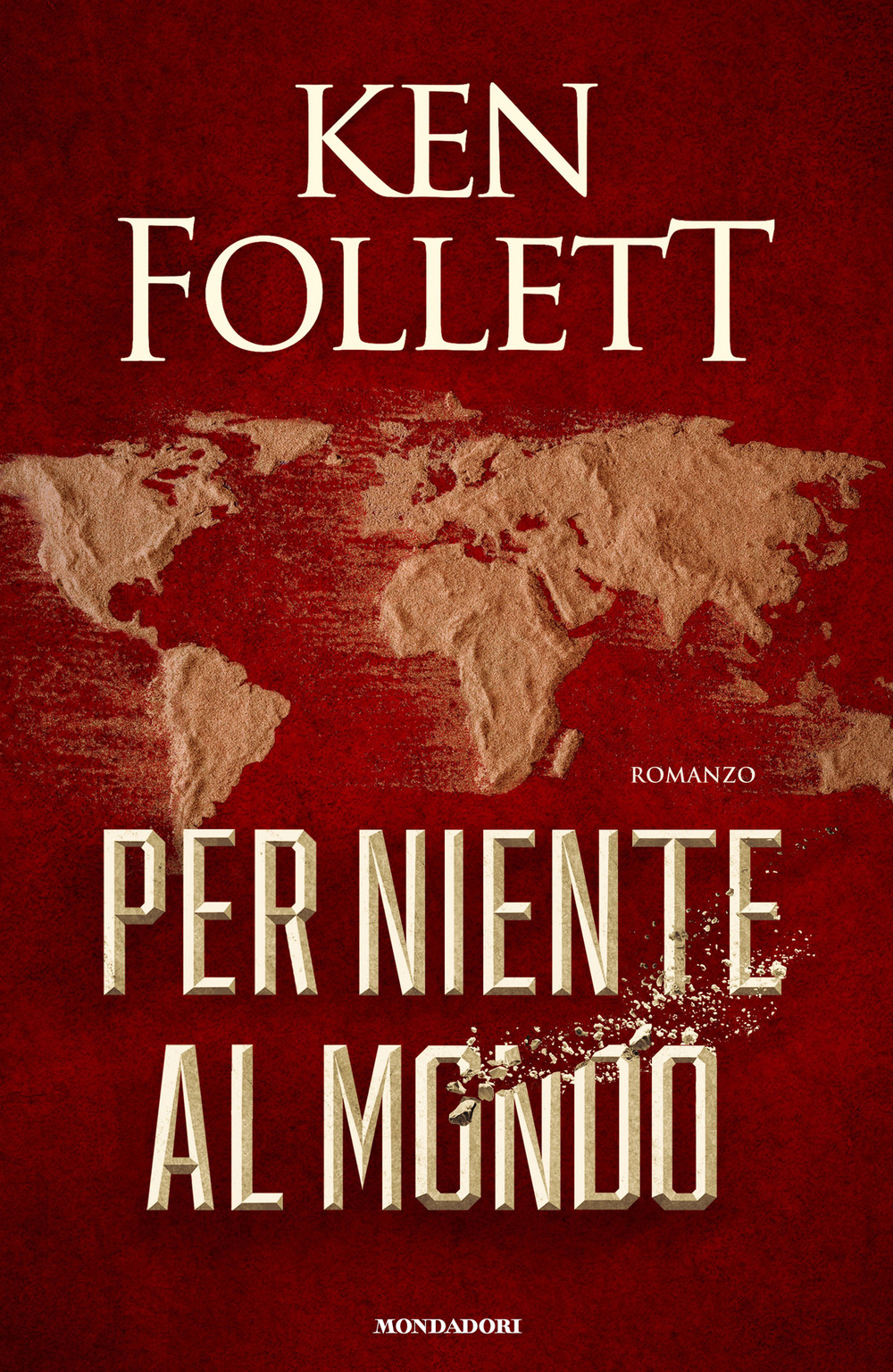 Libri Ken Follett - Per Niente Al Mondo NUOVO SIGILLATO, EDIZIONE DEL 09/11/2021 SUBITO DISPONIBILE