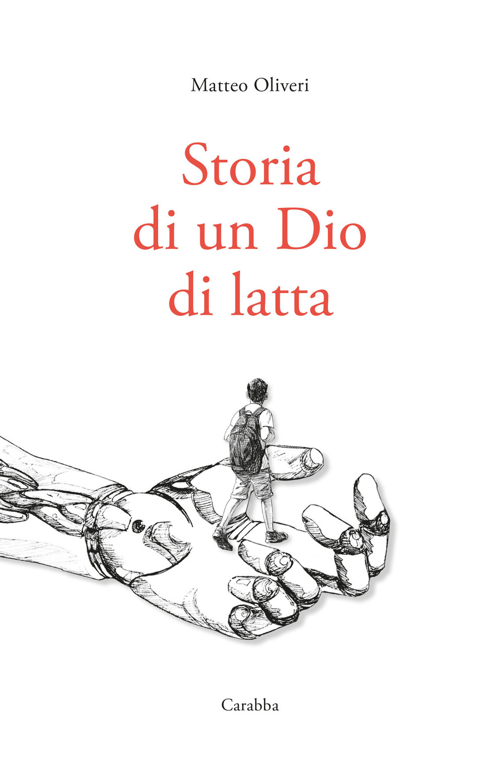 Libri Matteo Oliveri - Storia Di Un Dio Di Latta NUOVO SIGILLATO, EDIZIONE DEL 21/04/2021 SUBITO DISPONIBILE
