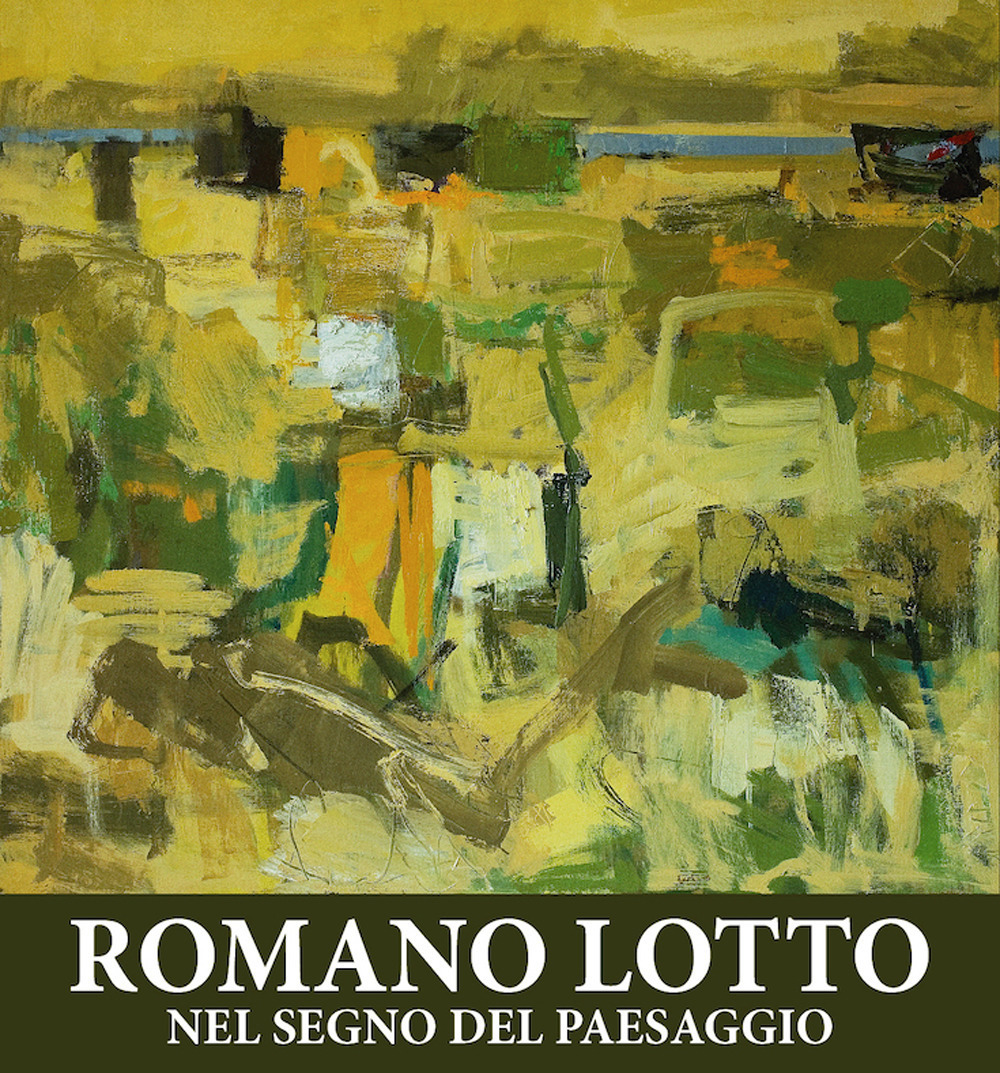 Libri Lotto Romano - Romano Lotto. Nel Segno Del Paesaggio NUOVO SIGILLATO, EDIZIONE DEL 15/03/2021 SUBITO DISPONIBILE
