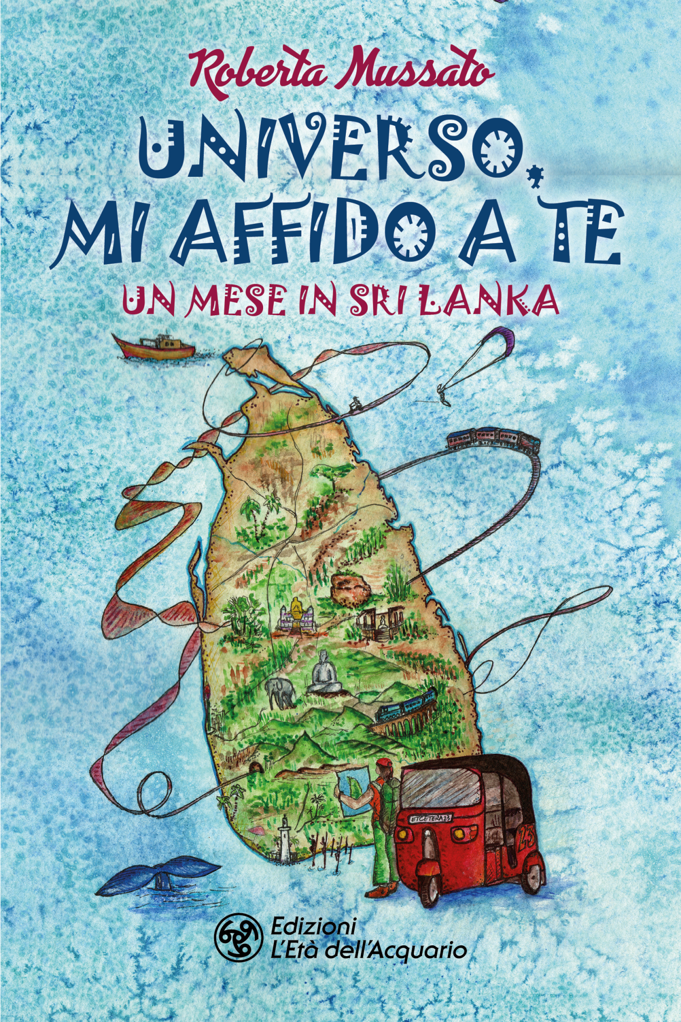 Libri Mussato Roberta - Universo, Mi Affido A Te. Un Mese In Sri Lanka NUOVO SIGILLATO, EDIZIONE DEL 02/09/2021 SUBITO DISPONIBILE