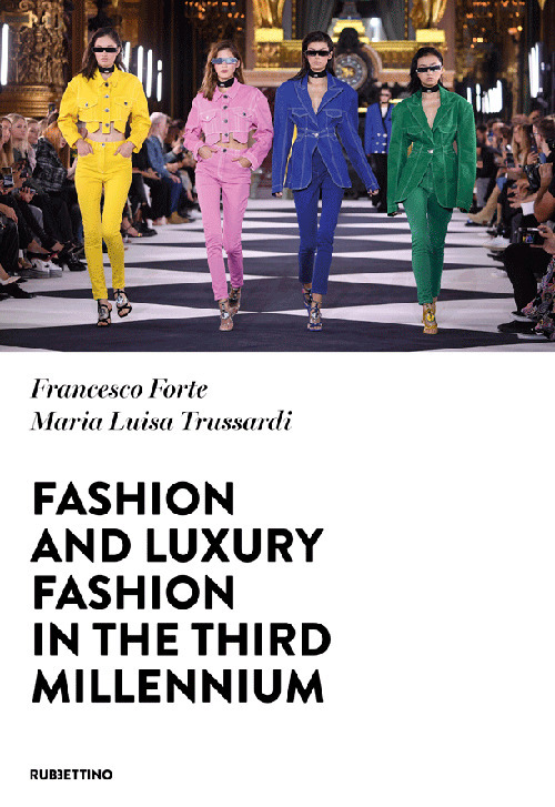 Libri Francesco Forte / Trussardi Maria Luisa - Fashion And Luxury Fashion In The Third Millennium NUOVO SIGILLATO, EDIZIONE DEL 27/01/2022 SUBITO DISPONIBILE