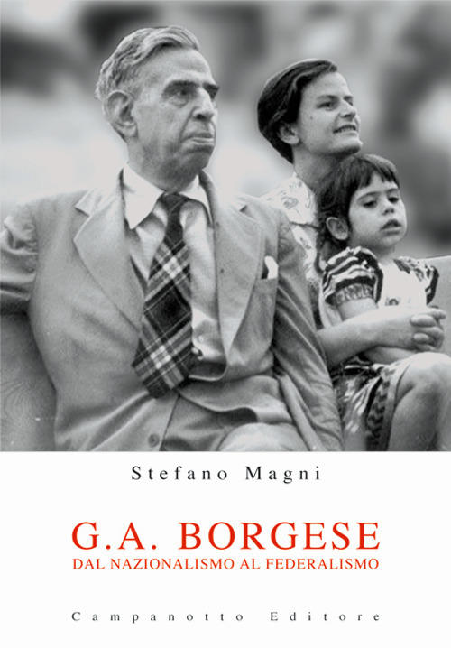Libri Stefano Magni - G. A. Borgese. Dal Nazionalismo Al Federalismo NUOVO SIGILLATO, EDIZIONE DEL 06/05/2021 SUBITO DISPONIBILE