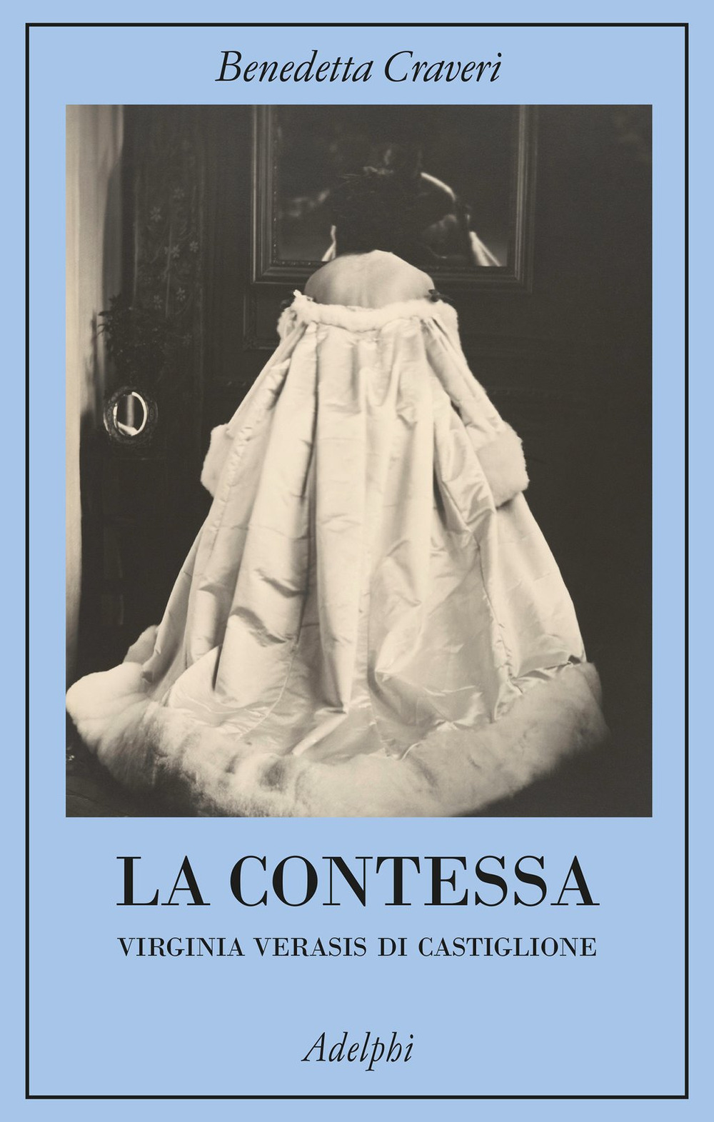Libri Benedetta Craveri - La Contessa. Virginia Verasis Di Castiglione NUOVO SIGILLATO, EDIZIONE DEL 14/10/2021 SUBITO DISPONIBILE