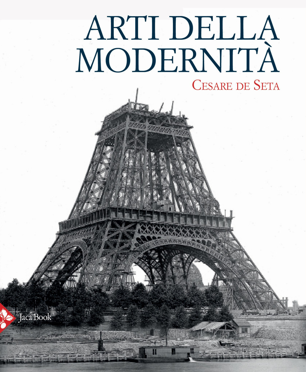 Libri Cesare De Seta - Arti Della Modernita NUOVO SIGILLATO, EDIZIONE DEL 30/09/2021 SUBITO DISPONIBILE