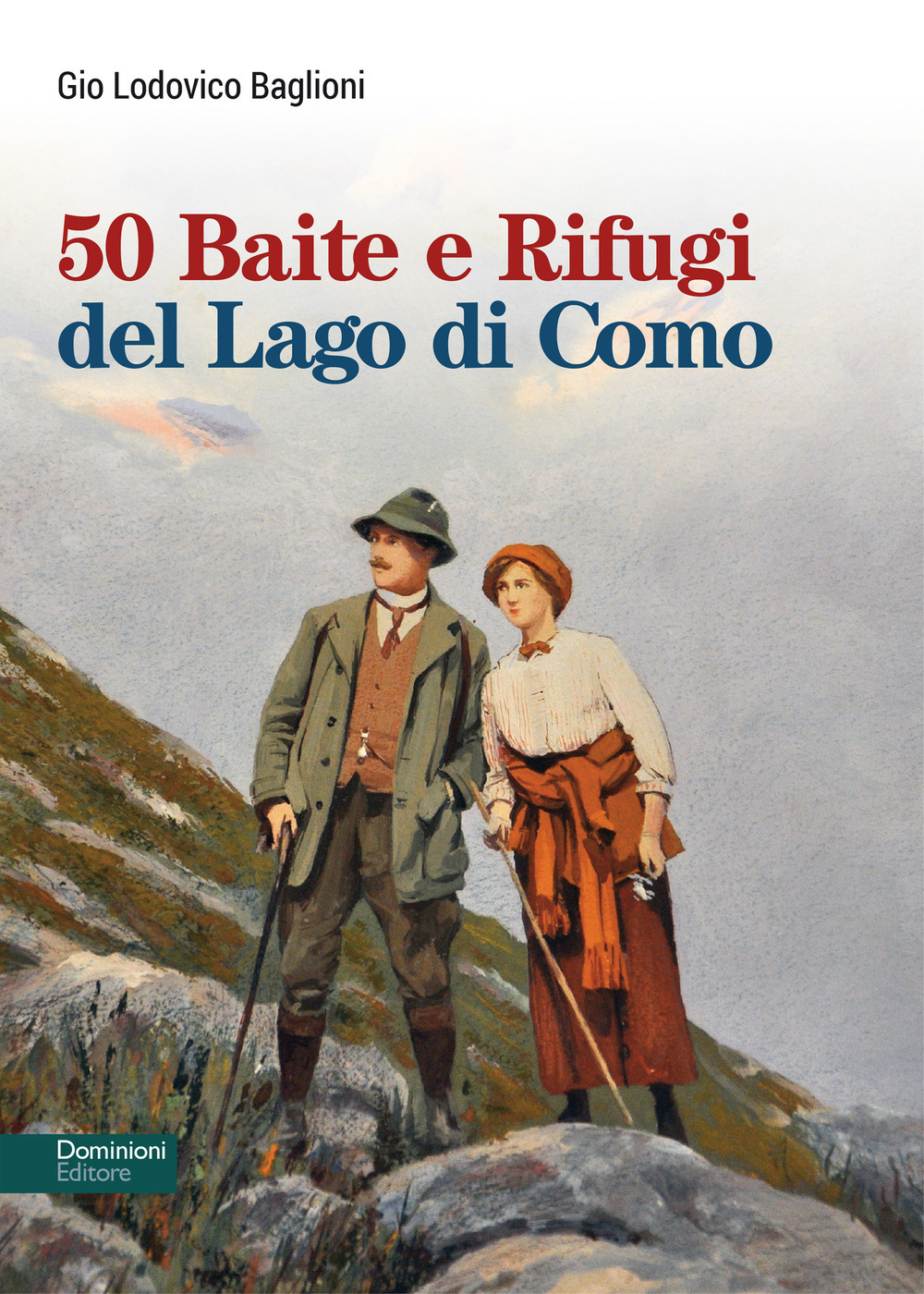 Libri Baglioni Gio Lodovico - 50 Baite E Rifugi Del Lago Di Como NUOVO SIGILLATO, EDIZIONE DEL 31/05/2021 SUBITO DISPONIBILE