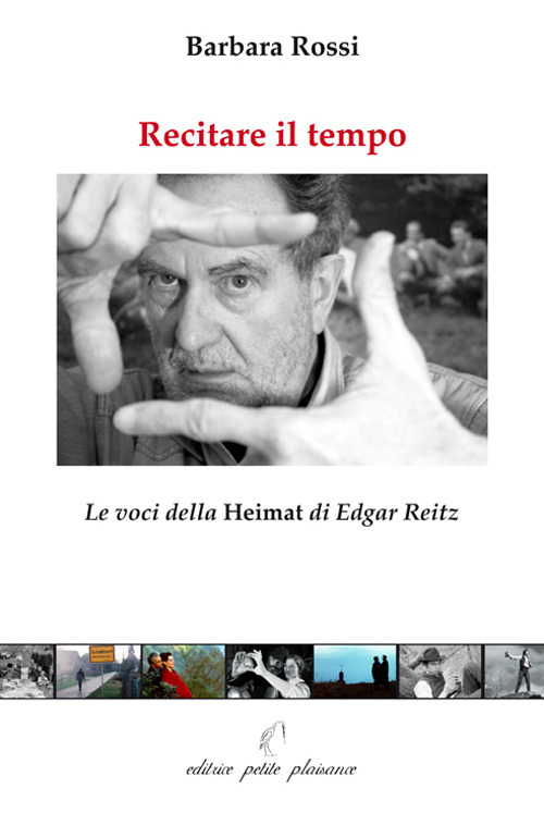 Libri Barbara Rossi - Recitare Il Tempo. Le Voci Della Heimat Di Edgar Reitz NUOVO SIGILLATO, EDIZIONE DEL 13/05/2021 SUBITO DISPONIBILE