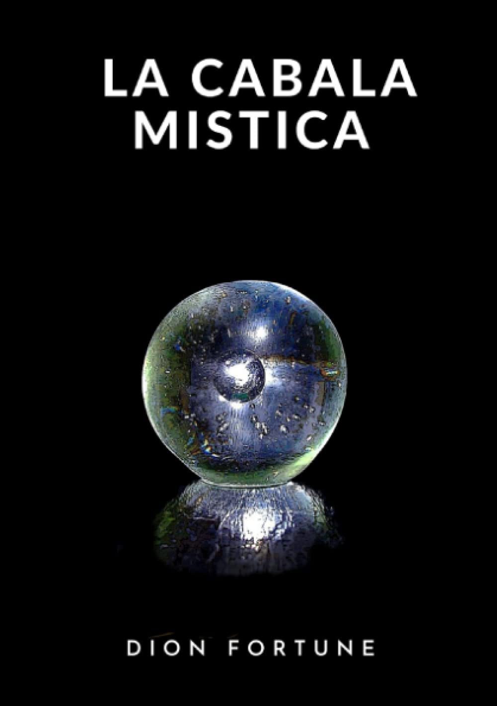Libri Dion Fortune - La Cabala Mistica NUOVO SIGILLATO, EDIZIONE DEL 19/05/2021 SUBITO DISPONIBILE