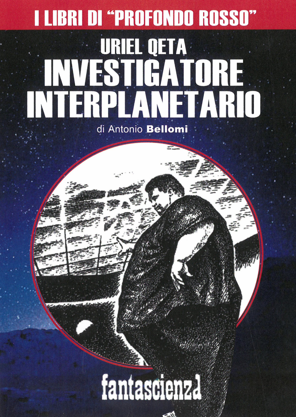 Libri Antonio Bellomi - Uriel Qeta, Investigatore Interplanetario. Ediz. Integrale NUOVO SIGILLATO, EDIZIONE DEL 20/09/2021 SUBITO DISPONIBILE