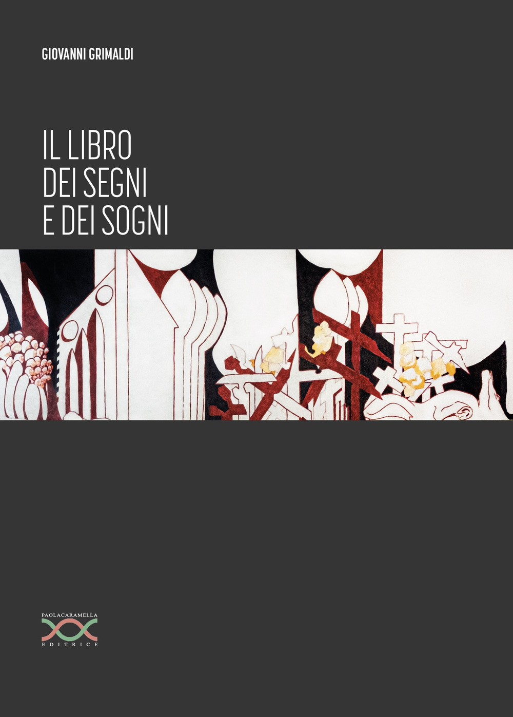 Libri Giovanni Grimaldi - Il Libro Dei Segni E Dei Sogni NUOVO SIGILLATO, EDIZIONE DEL 01/01/2021 SUBITO DISPONIBILE