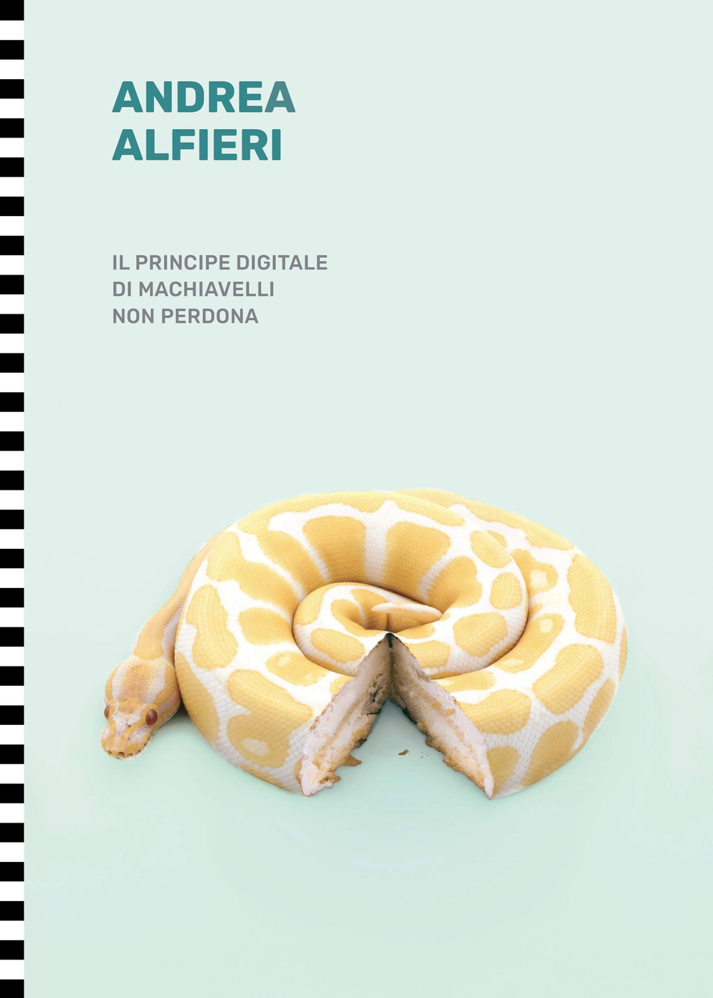 Libri Andrea Alfieri - Il Principe Digitale Di Machiavelli Non Perdona NUOVO SIGILLATO, EDIZIONE DEL 19/05/2021 SUBITO DISPONIBILE