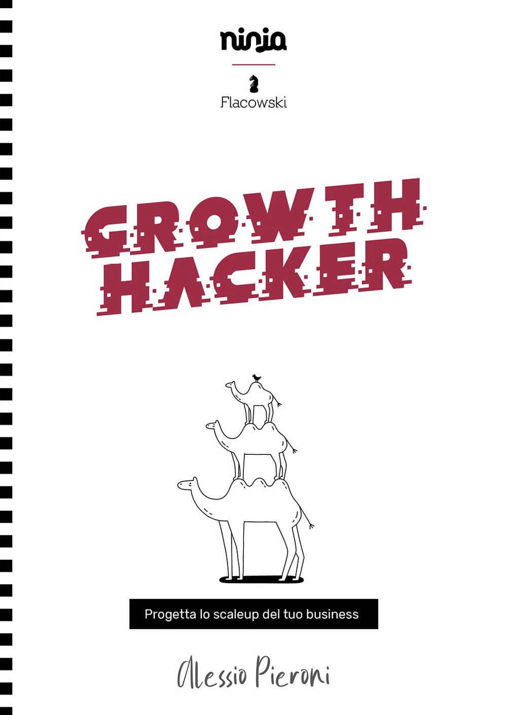 Libri Pieroni Alessio - Growth Hacker. Progetta Lo Scaleup Del Tuo Business NUOVO SIGILLATO, EDIZIONE DEL 26/04/2021 SUBITO DISPONIBILE