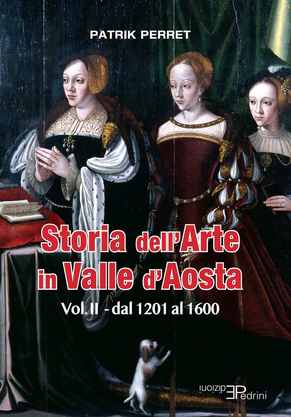 Libri Patrik Perret - Storia Dell'arte In Valle D'aosta Vol 02 NUOVO SIGILLATO, EDIZIONE DEL 26/02/2021 SUBITO DISPONIBILE