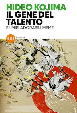 Libri Kojima Hideo - Il Gene Del Talento E I Miei Adorabili Meme NUOVO SIGILLATO, EDIZIONE DEL 14/07/2021 SUBITO DISPONIBILE