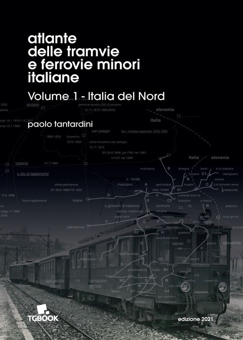 Libri Paolo Tantardini - Atlante Delle Tramvie E Ferrovie Minori Italiane. Ediz. Illustrata Vol 01 NUOVO SIGILLATO SUBITO DISPONIBILE