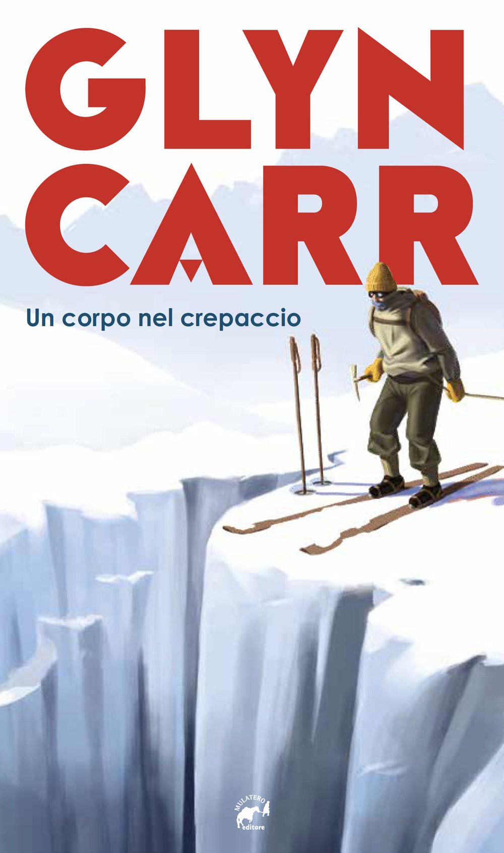 Libri Carr Glyn - Un Corpo Nel Crepaccio NUOVO SIGILLATO, EDIZIONE DEL 16/02/2022 SUBITO DISPONIBILE